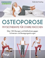 Osteoporose &ndash; Physiotherapie f&uuml;r starke Knochen - Gabriele Kiesling