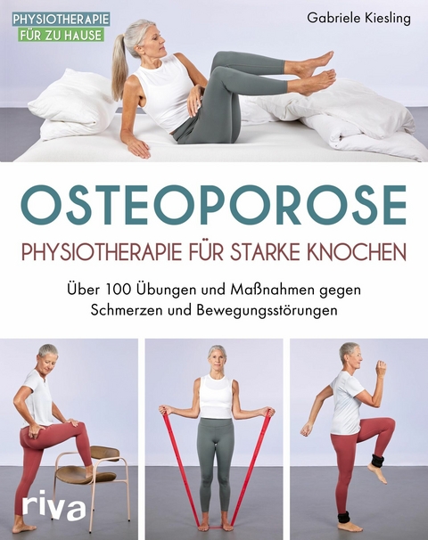 Osteoporose &ndash; Physiotherapie f&uuml;r starke Knochen - Gabriele Kiesling