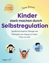 Kinder stark machen durch Selbstregulation -  Jenna Berman