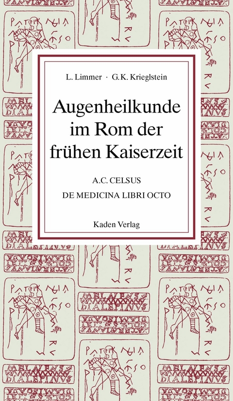 Augenheilkunde im Rom der frühen Kaiserzeit - Ludwig Limmer, Günter Krieglstein