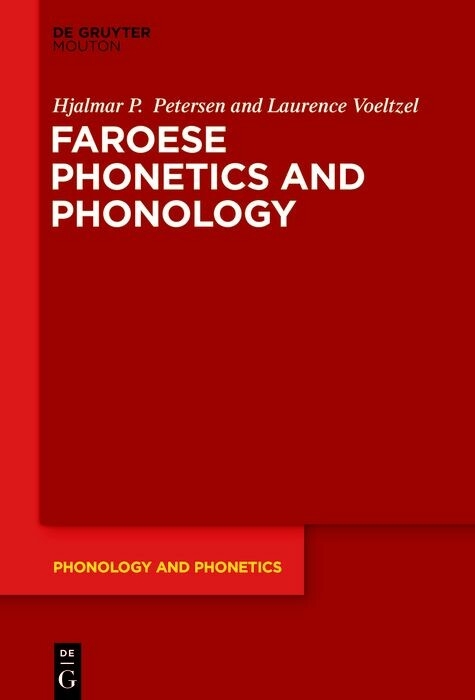 Faroese Phonetics and Phonology - Hjalmar P. Petersen, Laurence Voeltzel