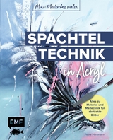 Mini-Masterclass Malen &ndash; Spachteltechnik in Acryl - Petra Hartmann