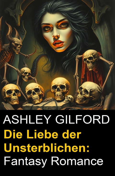 Die Liebe der Unsterblichen: Fantasy Romance -  Ashley Gilford