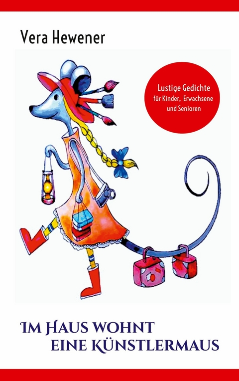 Im Haus wohnt eine K&uuml;nstlermaus - Vera Hewener