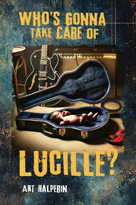 Who's Gonna Take Care of Lucille? -  Art Halperin