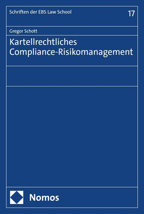 Kartellrechtliches Compliance-Risikomanagement - Gregor Schott