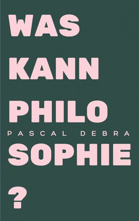 Was kann Philosophie? -  Pascal Debra
