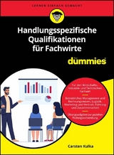 Handlungsspezifische Qualifikationen f&uuml;r Fachwirte f&uuml;r Dummies - Carsten Kulka