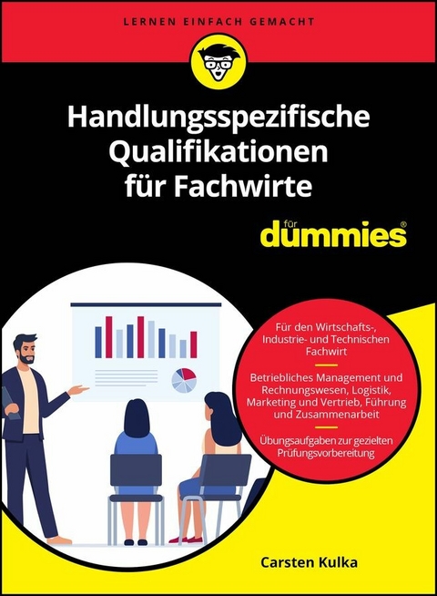 Handlungsspezifische Qualifikationen f&uuml;r Fachwirte f&uuml;r Dummies - Carsten Kulka