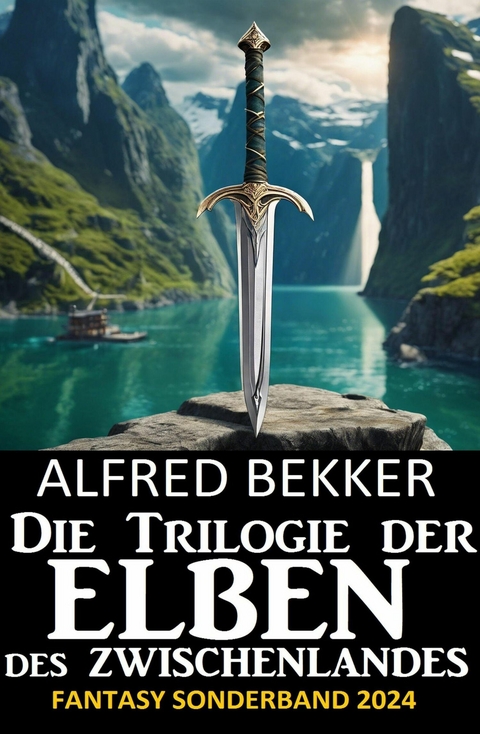 Die Trilogie der Elben des Zwischenlandes: Fantasy Sonderband 2024 -  Alfred Bekker