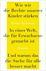Wie wir die Rechte unserer Kinder st&auml;rken in einer Welt, die f&uuml;r Erwachsene gemacht ist, und warum das die Sache f&uuml;r alle besser macht - Eloise Rickman