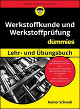 Werkstoffkunde und Werkstoffpr&uuml;fung Lehr- und &Uuml;bungsbuch f&uuml;r Dummies - Rainer Schwab