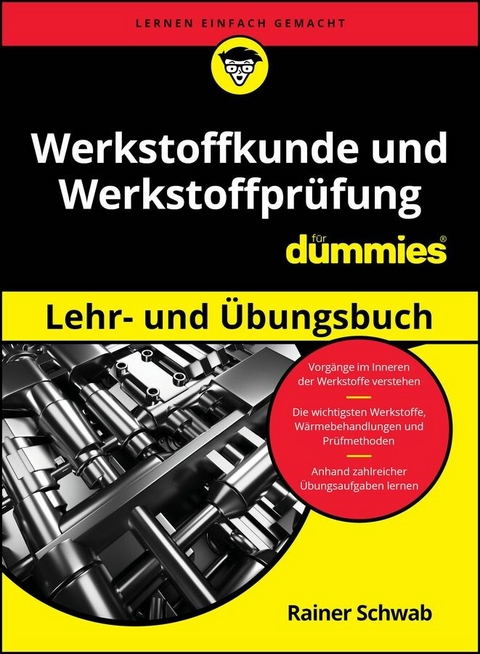Werkstoffkunde und Werkstoffpr&uuml;fung Lehr- und &Uuml;bungsbuch f&uuml;r Dummies - Rainer Schwab