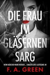 Die Frau im gl&auml;sernen Sarg - F. A. Green