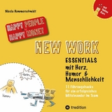 New Work Essentials - mit Herz, Humor und Menschlichkeit - 11 F&uuml;hrungshacks f&uuml;r ein gemeinsames Miteinander im Team - Teamf&uuml;hrung leicht gemacht! - Nicola Hammerschmidt
