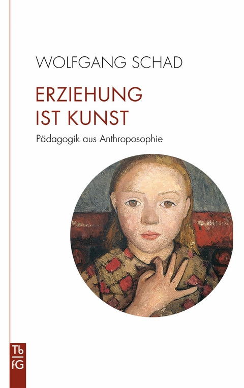 Erziehung ist Kunst -  Wolfgang Schad