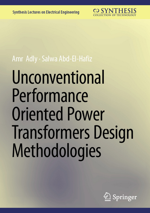 Unconventional Performance Oriented Power Transformers Design Methodologies -  Amr  Adly,  Salwa Abd-El-Hafiz