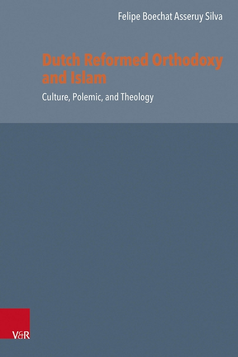 Dutch Reformed Orthodoxy and Islam - Felipe Boechat Asseruy Silva
