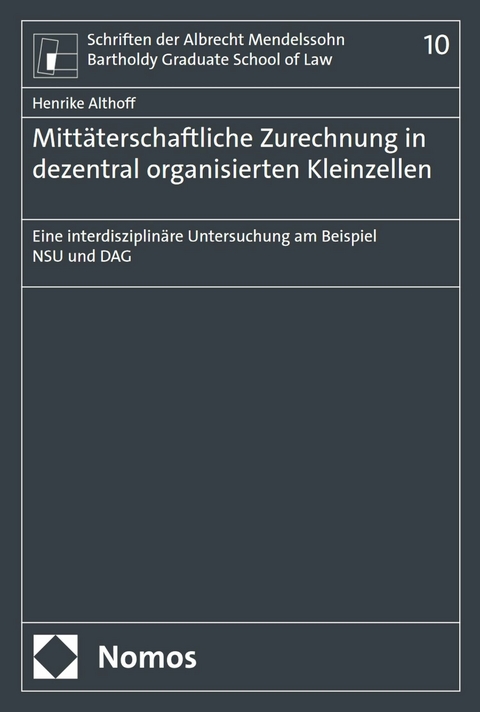 Mittäterschaftliche Zurechnung in dezentral organisierten Kleinzellen - Henrike Althoff