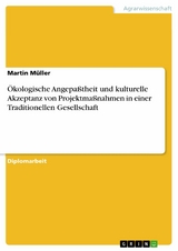 &Ouml;kologische Angepa&szlig;theit und kulturelle Akzeptanz von Projektma&szlig;nahmen in einer Traditionellen Gesellschaft -  Martin M&uuml;ller