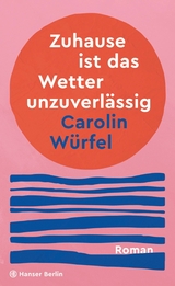 Zuhause ist das Wetter unzuverl&auml;ssig - Carolin W&uuml;rfel