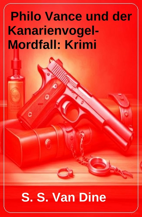 Philo Vance und der Kanarienvogel-Mordfall: Krimi -  S. S. Van Dine