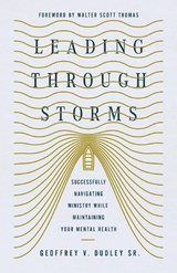 Leading Through Storms -  Geoffrey V. Dudley
