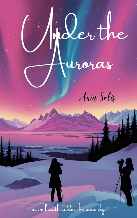 Under The Aurora -  Aria Solis