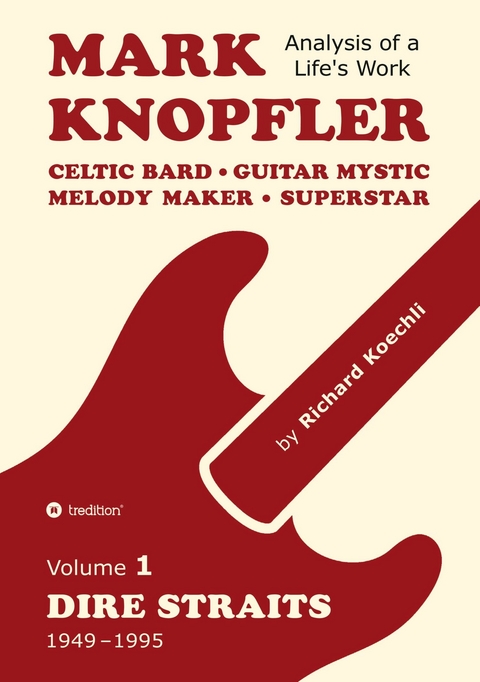 Mark Knopfler (Volume 1, Dire Straits) – the real 500-page book - Richard Koechli