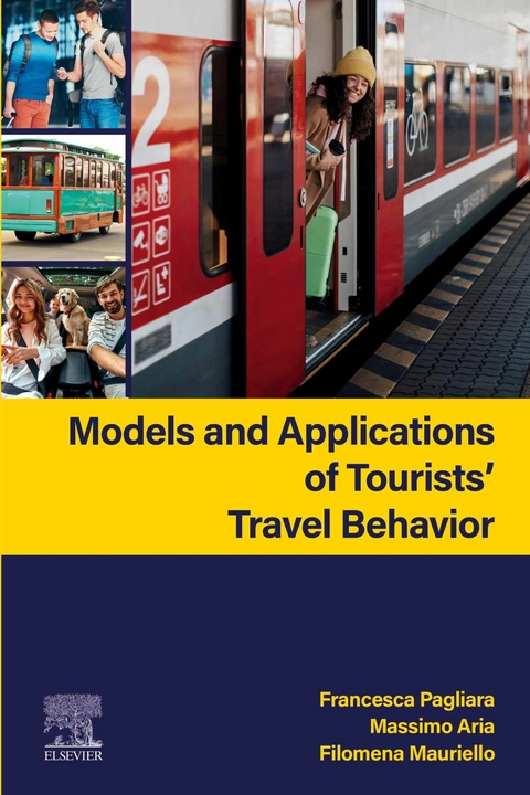 Models and Applications of Tourists' Travel Behavior -  Massimo Aria,  Filomena Mauriello,  Francesca Pagliara
