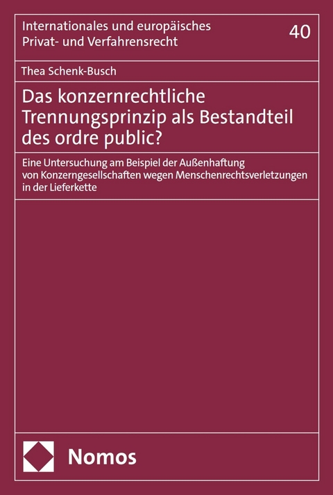 Das konzernrechtliche Trennungsprinzip als Bestandteil des ordre public? - Thea Schenk-Busch