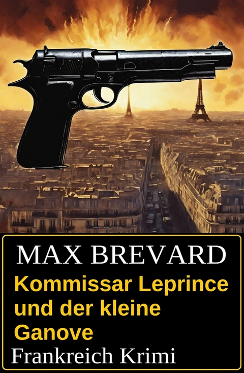 Kommissar Leprince und der kleine Ganove: Frankreich Krimi -  Max Brevard