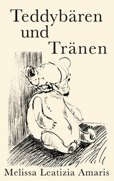 Teddyb&auml;ren und Tr&auml;nen - Melissa Leatizia Amaris