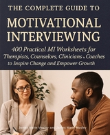 The Complete Guide to Motivational Interviewing - James Marie Mosley, Willie Candy Shea