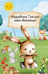Hoppelhase Toni und seine Abenteuer - Noah Woods