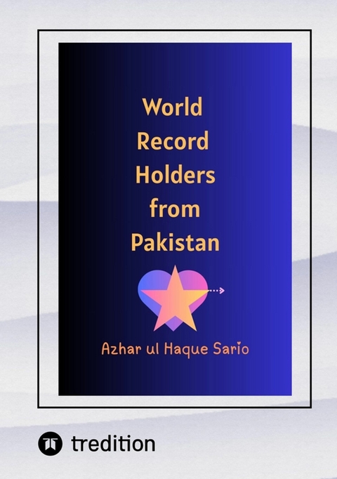 World Record Holders from Pakistan - Azhar Ul Haque Sario