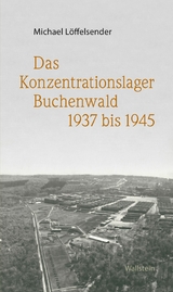 Das Konzentrationslager Buchenwald 1937 bis 1945 -  Michael Löffelsender