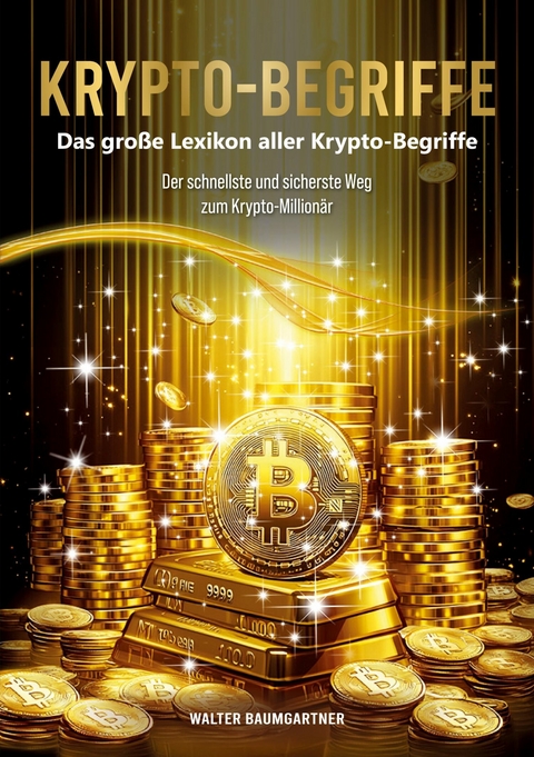 Krypto-Begriffe. Das gro&szlig;e Lexikon aller Krypto-Begriffe -  Walter Baumgartner