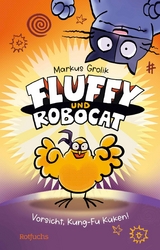 Fluffy und Robocat &ndash; Vorsicht, Kung-Fu K&uuml;ken! - Markus Grolik