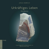 Urkr&auml;ftiges Leben - Josua Boesch