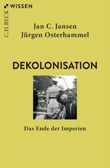Dekolonisation - Jan C. Jansen, Jürgen Osterhammel