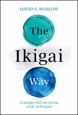 The Ikigai Way - David E. Marlow
