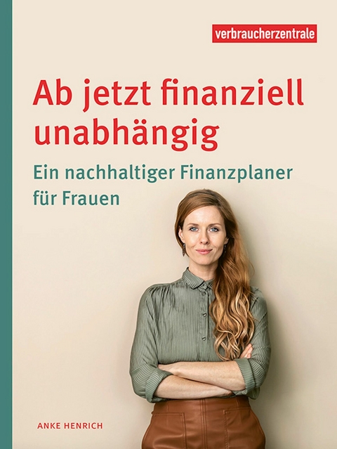 Ab jetzt finanziell unabh&auml;ngig - Anke Henrich