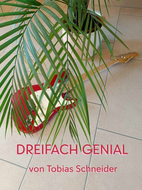 Dreifach Genial - Tobias Schneider