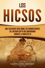 Los hicsos - Captivating History