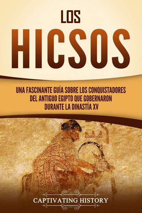 Los hicsos - Captivating History