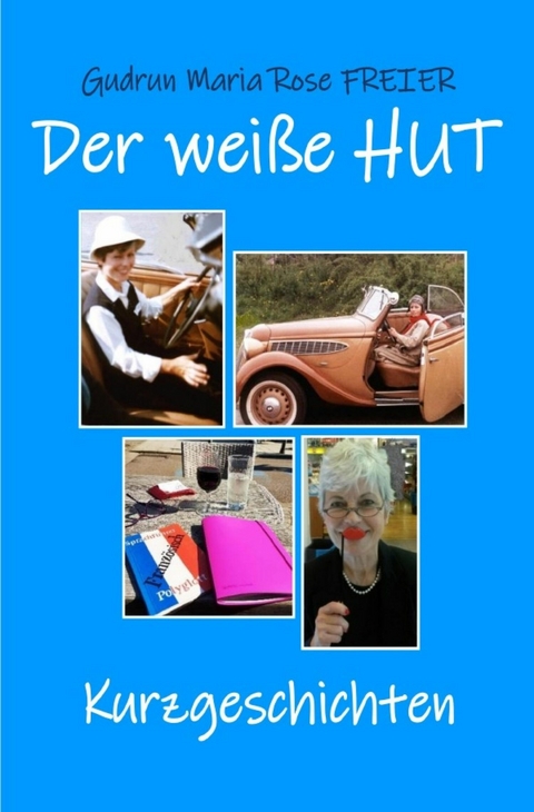 Der wei&szlig;e Hut - Gudrun Maria Rose Freier