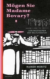 M&ouml;gen Sie Madame Bovary? - Rainer Moritz