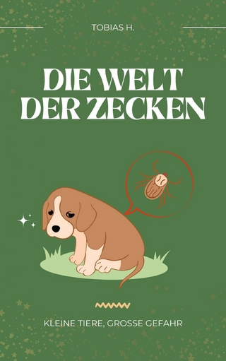 Die Welt der Zecken - kleine Tiere, große Gefahr