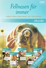 Fellnasen f&uuml;r immer - 5 neue Storys &uuml;ber Engel auf vier Pfoten - Melissa Senate, Marie Ferrarella, Rochelle Alers, Teri Wilson, Christy Jeffries